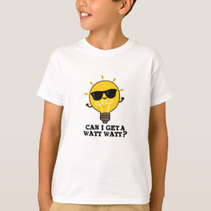 Kan jag få en Watt Watt FUNNY Science Bulb Pun? T Shirt