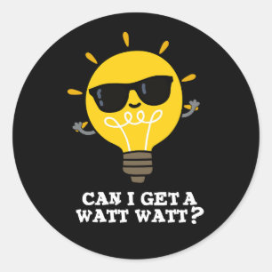 Kan jag få en Watt Watt FUNNY Science Pun Mörk BG Runt Klistermärke