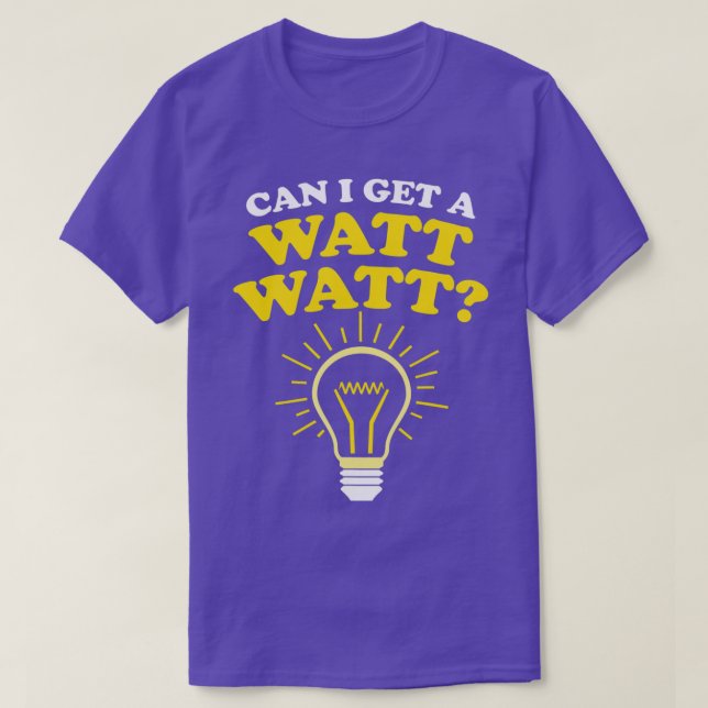 Kan jag få en Watt Watt Watt? T Shirt (Design framsida)