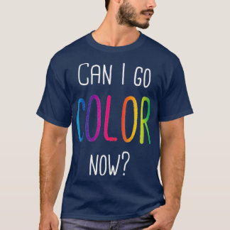 Kan jag gå Färg nu Vuxen Coloring Bokar? T Shirt