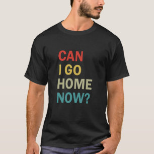 Kan jag gå hem nu? t shirt