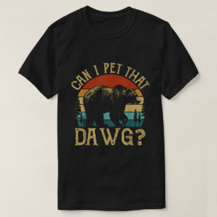 Kan jag klappa den där Dawg-björn Meme-tröja T Shirt