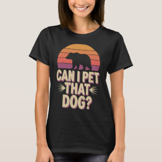 Kan jag klappa den där hundbjörnen t shirt