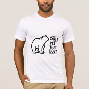 Kan jag klappa den där hunden? Rolig björn-meme T Shirt