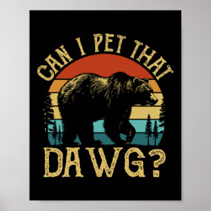 Kan jag klappa den där hunden Roligt Dawg Bear Mem Poster