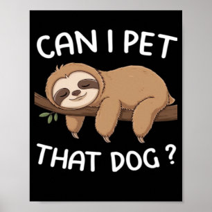 Kan jag klappa den där hundroliga dovendyret för d poster