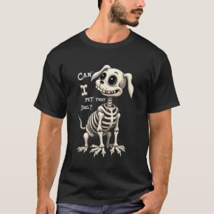 Kan jag klappa det där hundskelettet Halloween-pre T Shirt