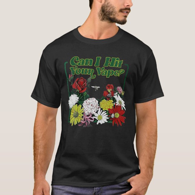 Kan jag Slå din Vape Flower T Shirt? T Shirt (Framsida)