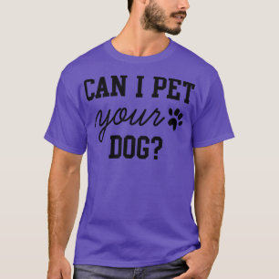 Kan jag uppfylla din Hund 4 T Shirt