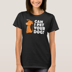 Kan jag uppfylla din Hund - Cute Hund T Shirt