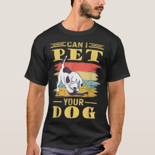 Kan jag uppfylla din Hund? T Shirt
