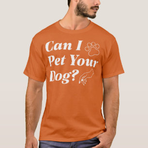Kan jag uppfylla din Hund? T Shirt
