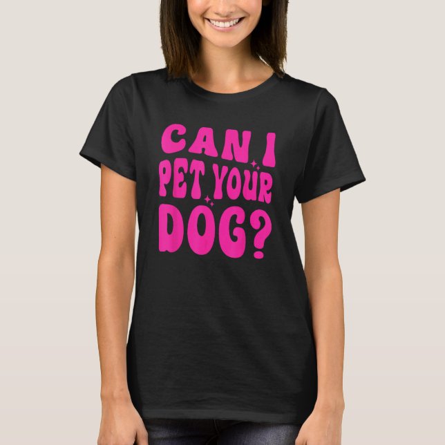 Kan jag uppfylla din Hund? T Shirt (Framsida)