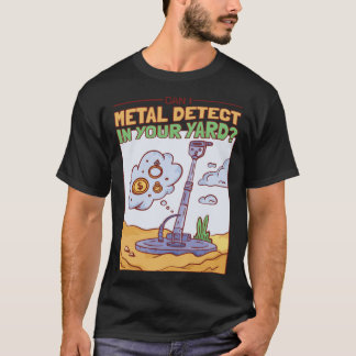 Kan jag upptäcka Metall i din jägare på jaktstugan T Shirt