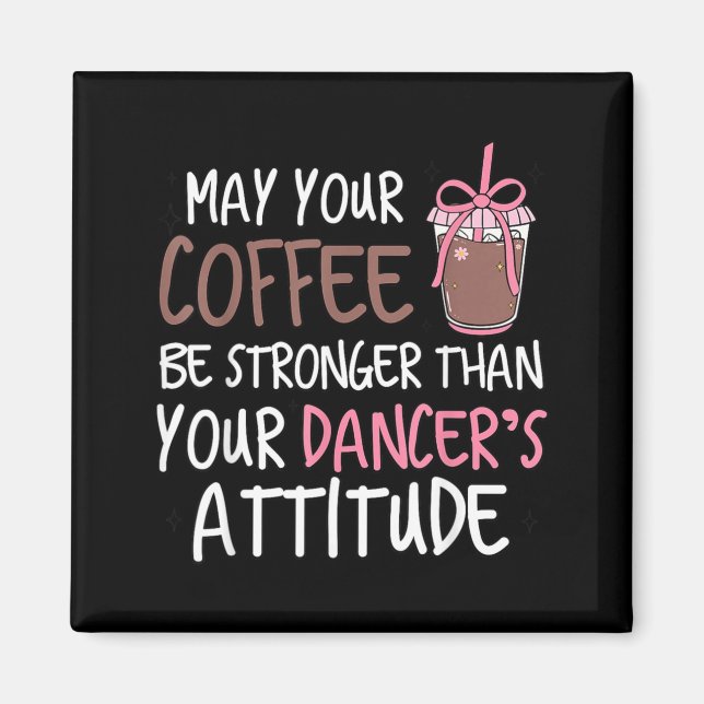 Kan kaffet vara starkare än dansarens attityd magnet (Framsidan)