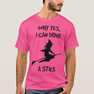 Kan köra ett stift Halloween Witch, varför Ja 369 T Shirt