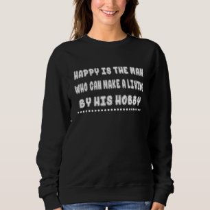 Kan leva av sitt hobby Sarcastic Joke T Shirt