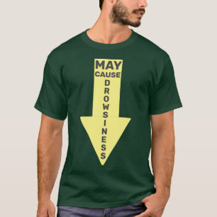 Kan orsaka dåsighet. t shirt