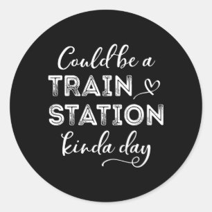Kan vara en Kinda-dag i Tåg Station Runt Klistermärke