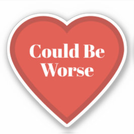 Kan vara värre hjärtdekal - Relaterbar dekal