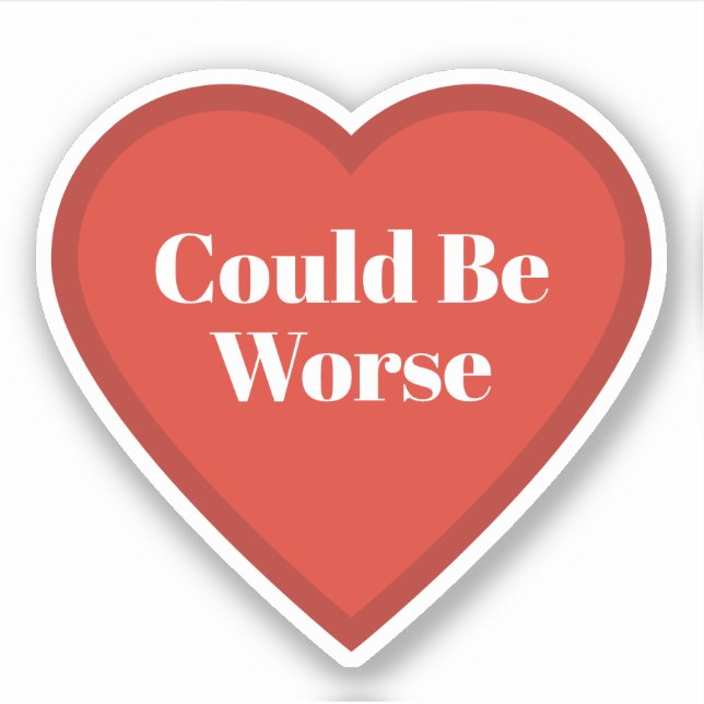 Kan vara värre hjärtdekal - Relaterbar dekal (Framsida)