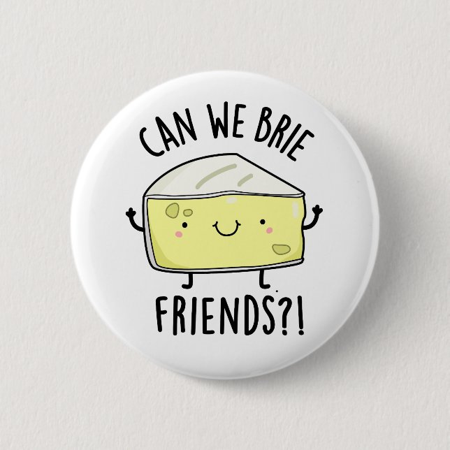 Kan vi Brie Friends Funny Cheese Pun Knapp (Framsida)