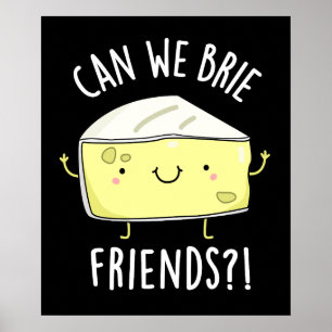 Kan vi Brie Friends Funny Cheese Pun Mörk BG Poster