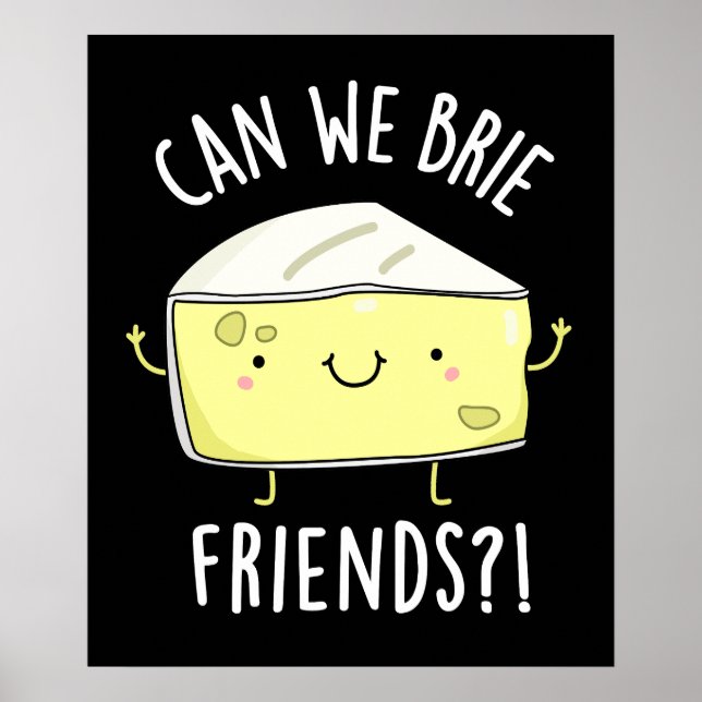 Kan vi Brie Friends Funny Cheese Pun Mörk BG Poster (Framsidan)