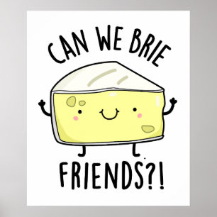 Kan vi Brie Friends Funny Cheese Pun Poster