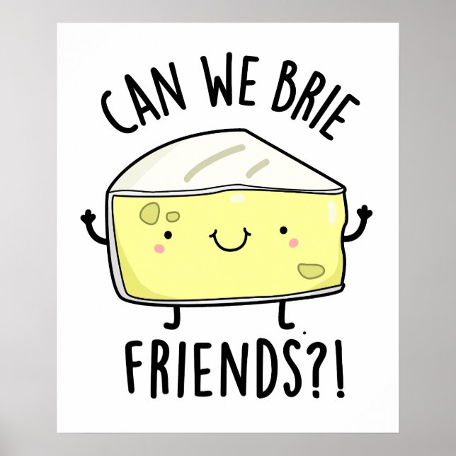 Kan vi Brie Friends Funny Cheese Pun Poster (Framsidan)
