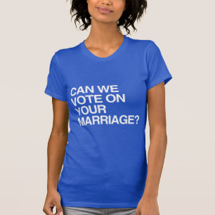 KAN VI RÖSTA OM DITT ÄKTENSKAP T SHIRT