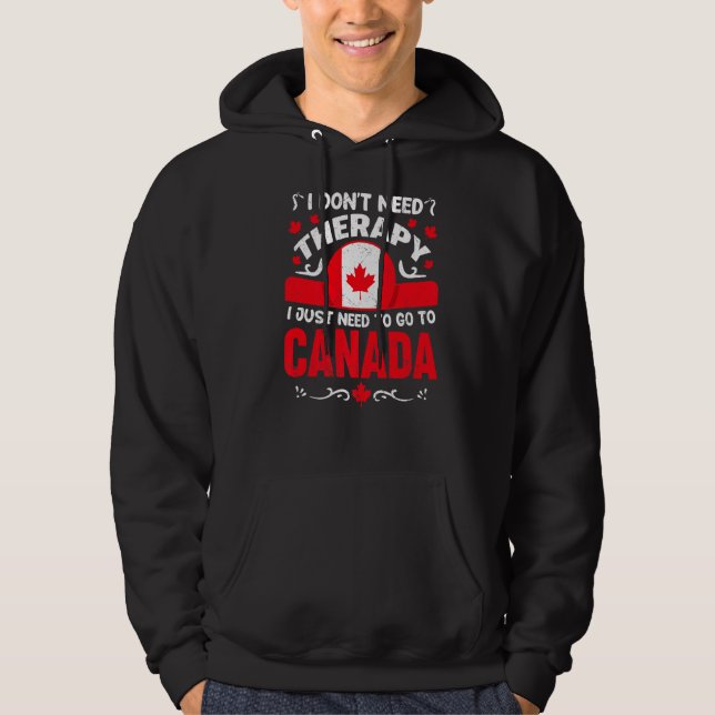 Kanada Jag behöver inte terapi jag behöver bara gå Hoodie (Framsida)
