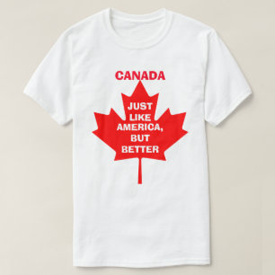 KANADA, SOM AMERIKA, MEN BÄTTRE T SHIRT