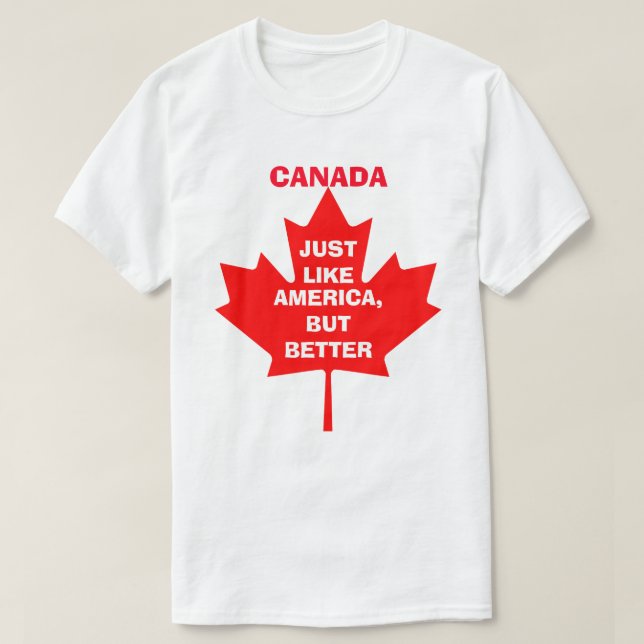 KANADA, SOM AMERIKA, MEN BÄTTRE T SHIRT (Design framsida)