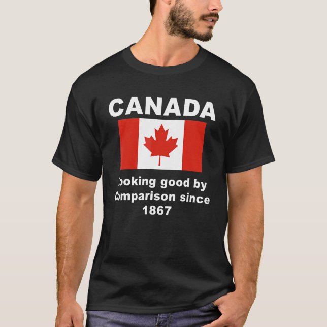 Kanada Tittar Bra efter jämförelse sedan 1867 T Shirt (Framsida)