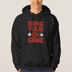 Kanadadagen för att ta med ditt Eh Game Canadian P Hoodie