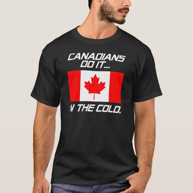 Kanadensare gör det... i kylan. t-shirt (Framsida)