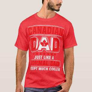 Kanadensiska Pappa precis som ett normalt Pappa ut T Shirt