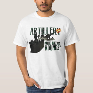 Kanadensiskt artilleri "vem behöver rundor? ", t-shirt