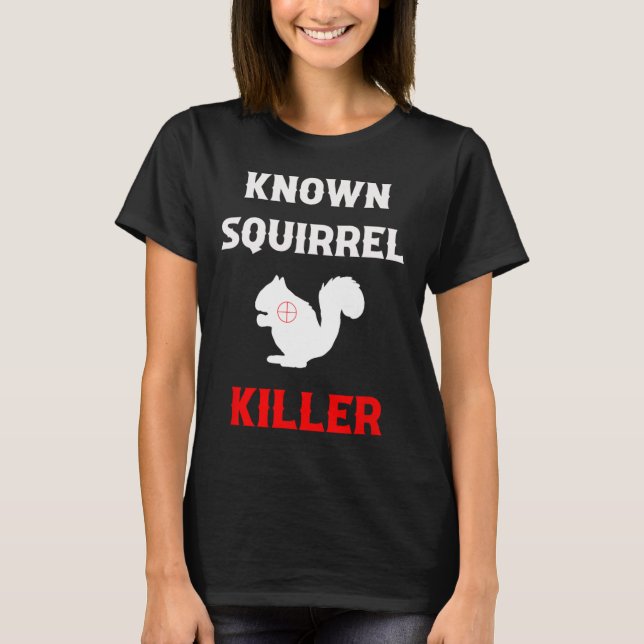 Känd ekorrel Killer Funny Hunting T Shirt (Framsida)
