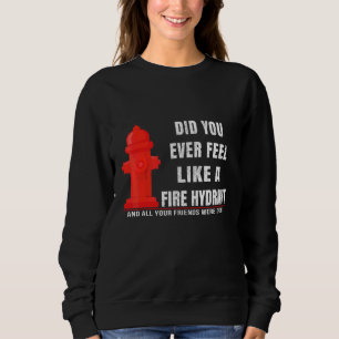 Kände du dig någonsin som en brandhydrant Sarcasti T Shirt