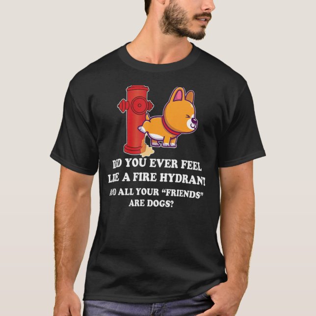 Kände du någonsin som en brandhärd 10 t shirt (Framsida)