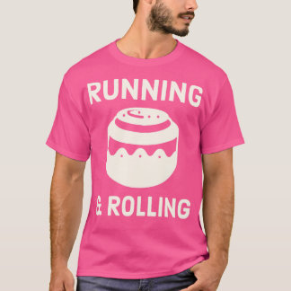 Kanel Roll Running and Rolling Pastry Chef T Shirt