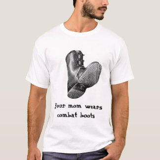 kängan din mamma ha på sig stridkängor tee shirt