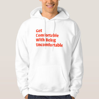 Känn dig bekväm med att vara obekväm hoodie