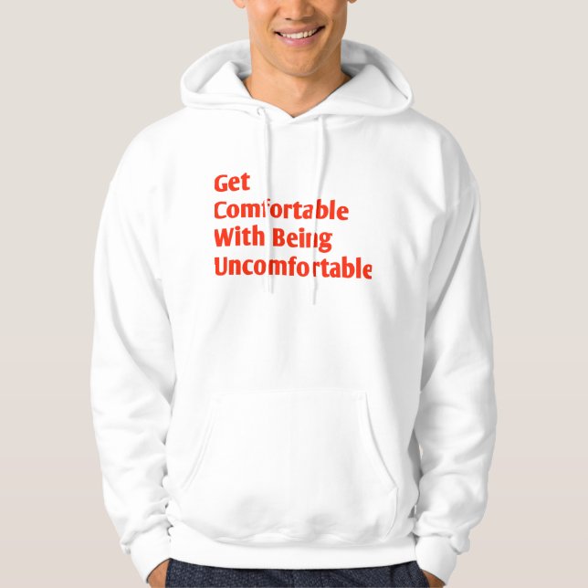 Känn dig bekväm med att vara obekväm hoodie (Framsida)