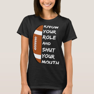 Känn din roll och håll tyst i mun. t shirt