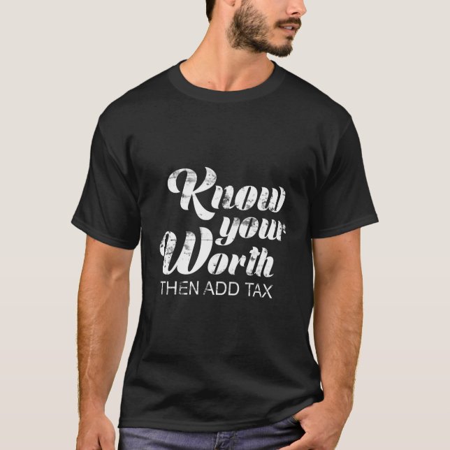 Känn Din Värde Då Lägg Till Skatt T Shirt (Framsida)