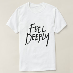 Känn Djupt – Emotionell Typografi T Shirt