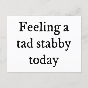 Känn en Tad Stabby Funny Quote Vykort